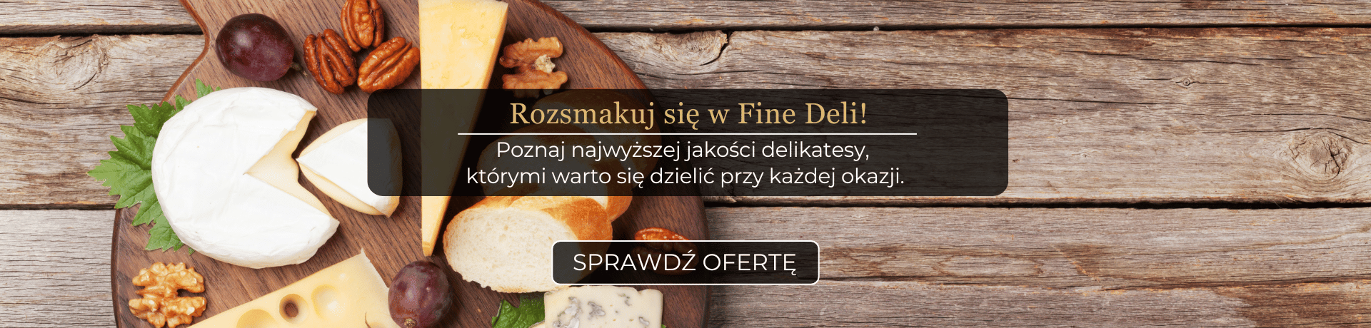Rozsmakuj się w Fine Deli!